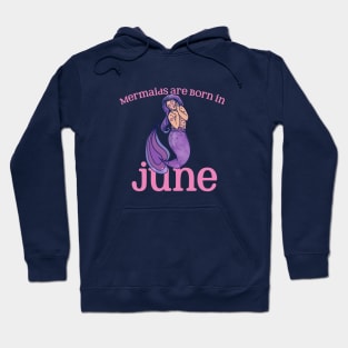 Mermaids are born in JUNE Hoodie